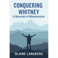 Conquering Whitney: A Mountain of Misadventure