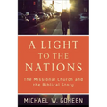 A Light to the Nations: The Missional Church and the Biblical Story
