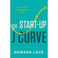 The Start-Up J Curve: The Six Steps to Entrepreneurial Success