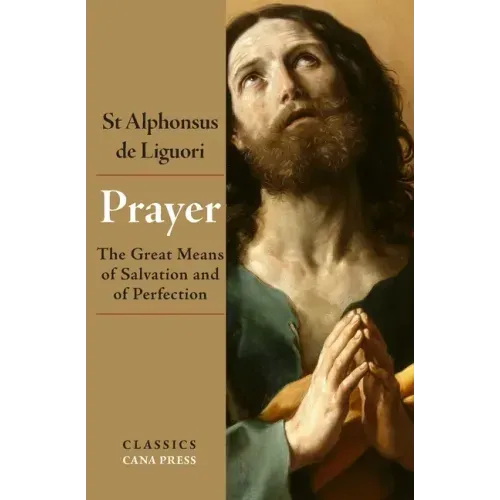 Prayer: The Great Means of Salvation and of Perfection