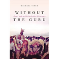 Without the Guru: How I took my life back after thirty years