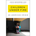 Children Under Fire: An American Crisis