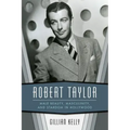 Robert Taylor: Male Beauty, Masculinity, and Stardom in Hollywood