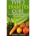 Type 2 Diabetes Cure: Natural Treatments that will Prevent and Reverse Diabetes