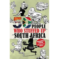50 People Who Stuffed Up South Africa