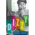 Dizzy: The Life and Times of John Birks Gillespie