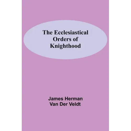 The Ecclesiastical Orders Of Knighthood