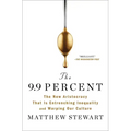 The 9.9 Percent: The New Aristocracy That Is Entrenching Inequality and Warping Our Culture