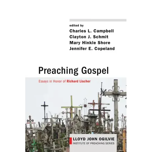 Preaching Gospel: Essays in Honor of Richard Lischer
