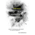 Violence as a Generative Force: Identity, Nationalism, and Memory in a Balkan Community