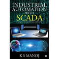 Industrial Automation with SCADA: Concepts, Communications and Security