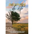 Después de Esto...: Una Historia de Fe, Perseverancia y Victoria