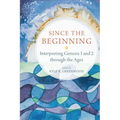 Since the Beginning: Interpreting Genesis 1 and 2 Through the Ages