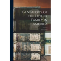 Genealogy of the Luther Family in America: 1635 to 1913