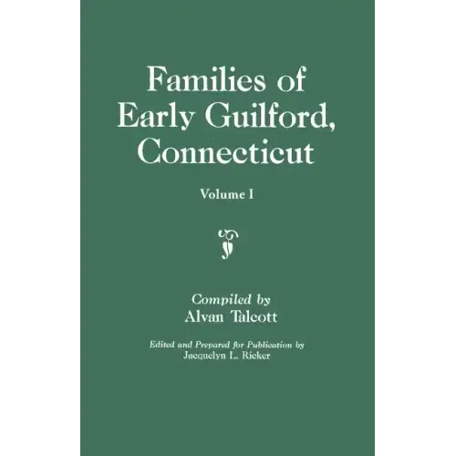 Families of Early Guilford, Connecticut. One Volume Bound in Two. Volume I