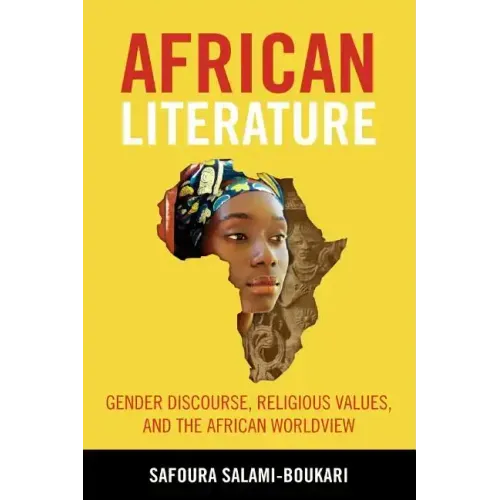 African Literature: Gender Discourse, Religious Values, and the African Worldview