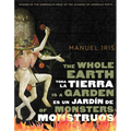 The Whole Earth Is a Garden of Monsters / Toda La Tierra Es Un Jardín de Monstruos