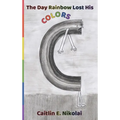 The Day Rainbow Lost His Colors