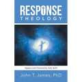Response Theology: Agape Love Powered by Holy Spirit