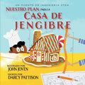 The Plan for the Gingerbread House Nuestro plan para la casa jengibre: Un cuento de ingeniería STEM
