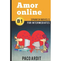 Spanish Novels: Amor online (Spanish Novels for Intermediates - B1)