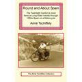 Round and about Spain: The Twentieth Century's Most Famous Long Rider Travels Through 1950s Spain on a Motorcycle