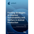 Feeding Strategies to Improve Sustainability and Welfare in Animal Production