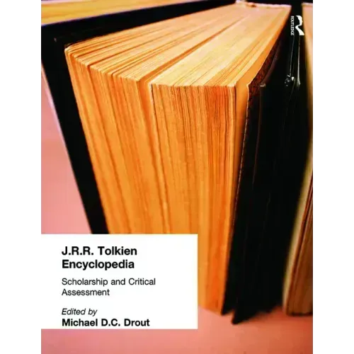 J.R.R. Tolkien Encyclopedia: Scholarship and Critical Assessment
