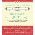 The Power of a Single Thought: How to Initiate Major Life Changes from the Quiet of Your Mind