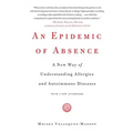 An Epidemic of Absence: A New Way of Understanding Allergies and Autoimmune Diseases