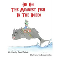Oh Oh the Meanest Fish in the Rodeo