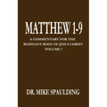 Matthew 1-9: A Commentary for the Remnant Body of Jesus Christ Volume 1