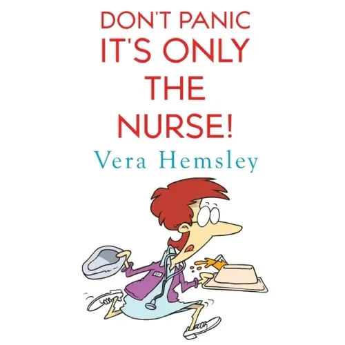 Don't Panic It's Only the Nurse!