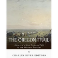 The Oregon Trail: America's Most Famous Path to the Western Frontier