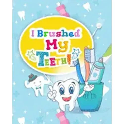 I Brushed My Teeth!: Toothbrush Charts for Kids