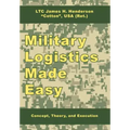 Military Logistics Made Easy: Concept, Theory, and Execution