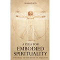A Plea for Embodied Spirituality
