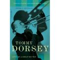 Tommy Dorsey: Livin' in a Great Big Way, a Biography