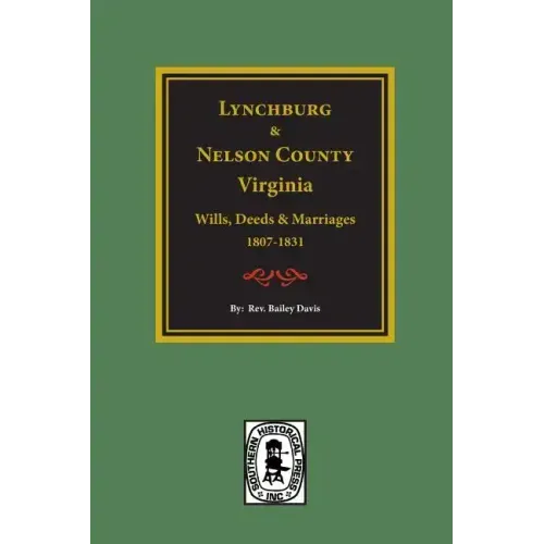 Lynchburg and Nelson County, Virginia Wills, Deeds, and Marriages, 1807-1831