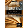 Overcoming Evil: The Ultimate Deliverance Manual: How to Set The Captives Free