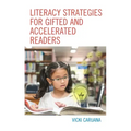 Literacy Strategies for Gifted and Accelerated Readers: A Guide for Elementary and Secondary School Educators