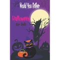 Would you rather Halloween Book For Kids: Fun Halloween Game Questions for Kids and Family, Fun Trick or Treat Scary Crazy Gift Idea, All Ages