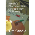 Sandle's Pharmaceutical Microbiology Dictionary