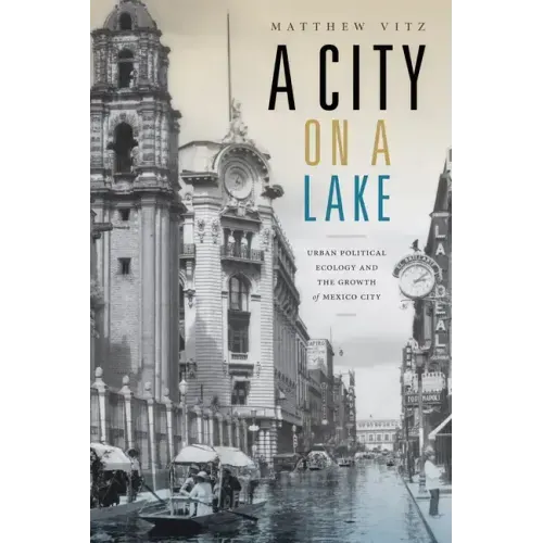 A City on a Lake: Urban Political Ecology and the Growth of Mexico City