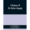 A Dictionary Of The Choctaw Language