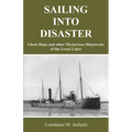 Sailing Into Disaster: Ghost Ships and other Mysterious Shipwrecks of the Great Lakes