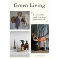 Green Living: A Sustainable Guide to a More Intentional Life