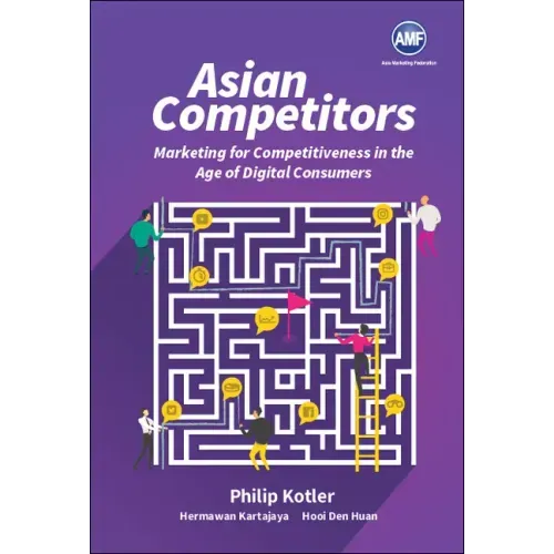 Asian Competitors: Marketing for Competitiveness in the Age of Digital Consumers