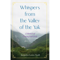 Whispers from the Valley of the Yak: A Memoir of Coming Full Circle