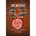 Zen & Kobudo Mysteries, A History of Okinawan Weapons, Te & Karate